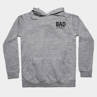 Bad Hombres (on white) Hoodie